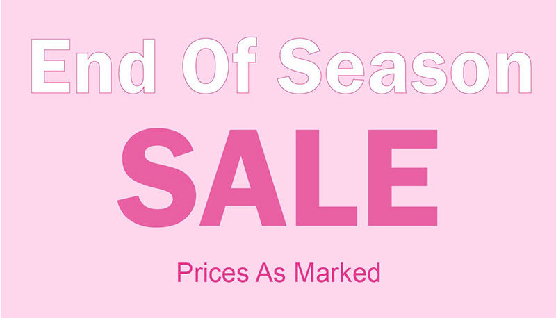 End Of Season Sale - Prices As Marked